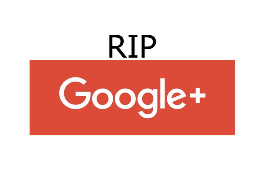 RIP - Google to Close Google+ April 2, 2019