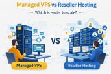 Managed VPS vs Reseller Hosting: Which Is Easier to Scale?