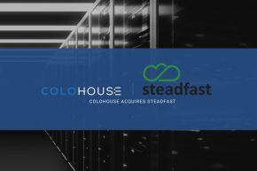ColoHouse Acquires Steadfast - A Cloud, Bare Metal and Data Center Provider in the Midwest